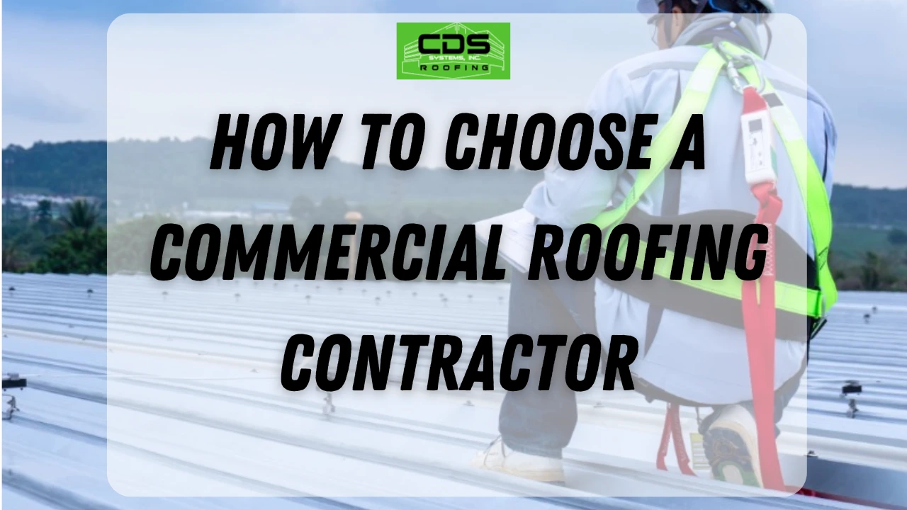 How to Choose a Commercial Roofing Contractor - CDS Roofing